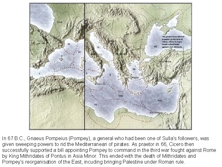 In 67 B. C. , Gnaeus Pompeius (Pompey), a general who had been one