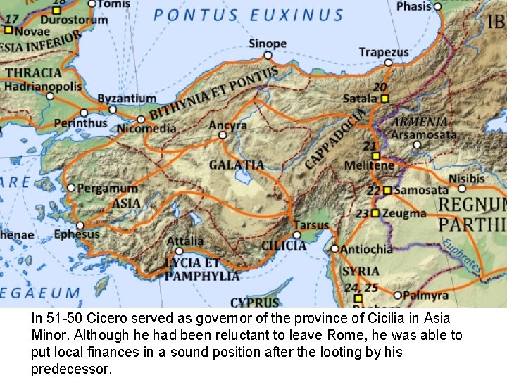 In 51 -50 Cicero served as governor of the province of Cicilia in Asia