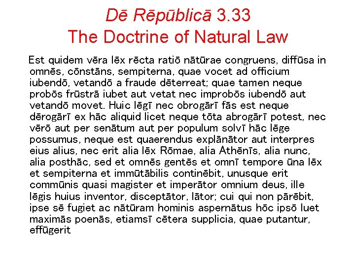 Dē Rēpūblicā 3. 33 The Doctrine of Natural Law Est quidem vēra lēx rēcta