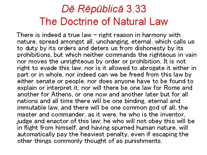 Dē Rēpūblicā 3. 33 The Doctrine of Natural Law There is indeed a true