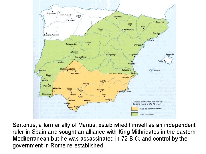 Sertorius, a former ally of Marius, established himself as an independent ruler in Spain