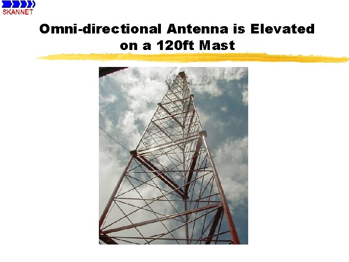 Omni-directional Antenna is Elevated on a 120 ft Mast 