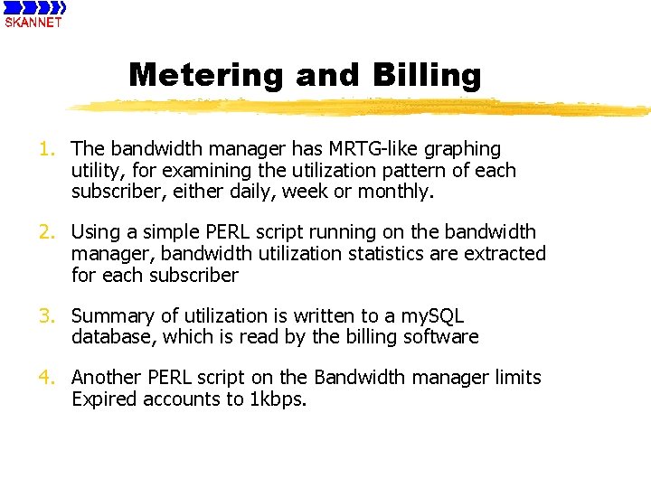 Metering and Billing 1. The bandwidth manager has MRTG-like graphing utility, for examining the
