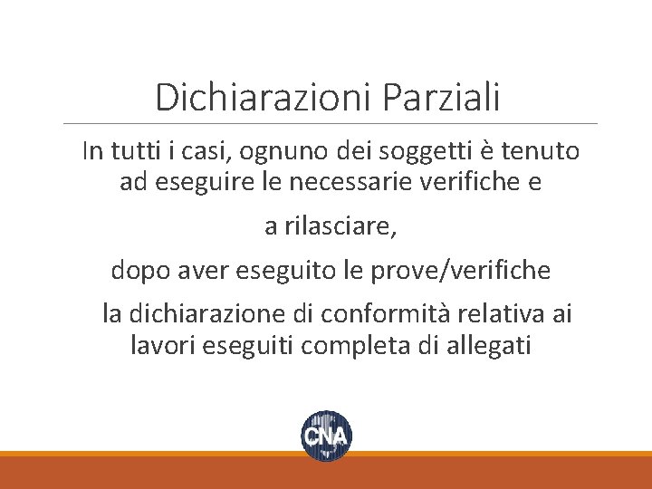 Dichiarazioni Parziali In tutti i casi, ognuno dei soggetti è tenuto ad eseguire le