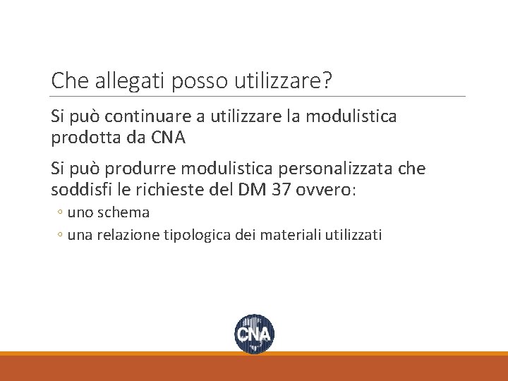 Che allegati posso utilizzare? Si può continuare a utilizzare la modulistica prodotta da CNA