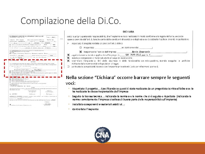 Compilazione della Di. Co. Nella sezione “Dichiara” occorre barrare sempre le seguenti voci: ◦