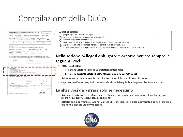 Compilazione della Di. Co. Nella sezione “Allegati obbligatori” occorre barrare sempre le seguenti voci: