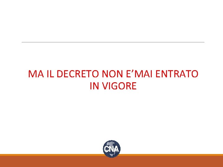  MA IL DECRETO NON E’MAI ENTRATO IN VIGORE 