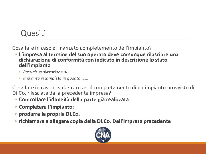 Quesiti Cosa fare in caso di mancato completamento dell’impianto? ◦ L’impresa al termine del