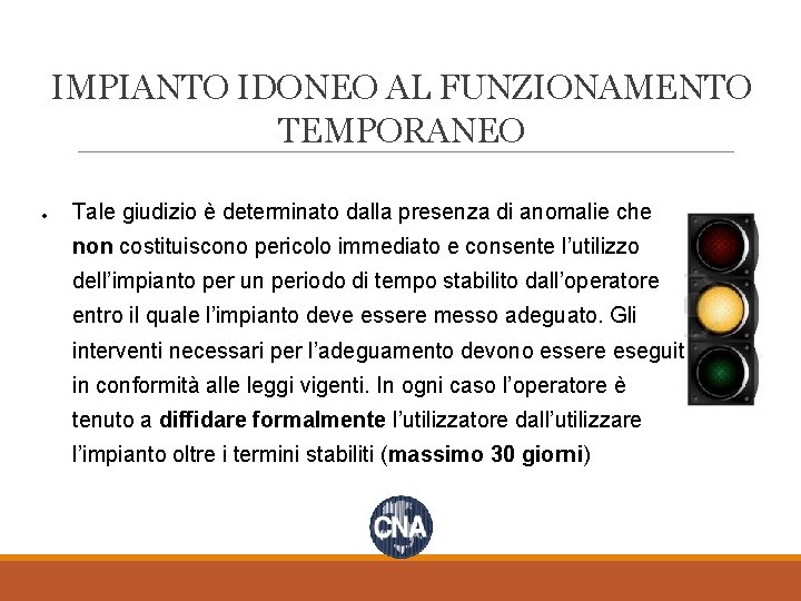 IMPIANTO IDONEO AL FUNZIONAMENTO TEMPORANEO Tale giudizio è determinato dalla presenza di anomalie che