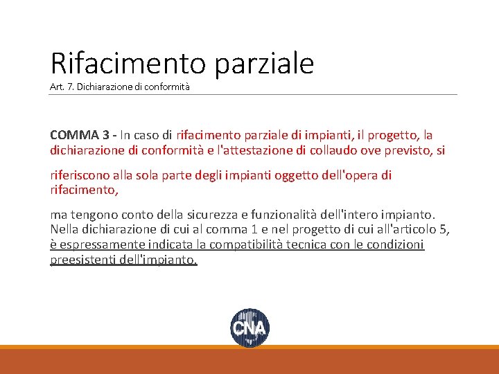 Rifacimento parziale Art. 7. Dichiarazione di conformità COMMA 3 - In caso di rifacimento