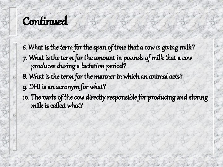 Continued 6. What is the term for the span of time that a cow