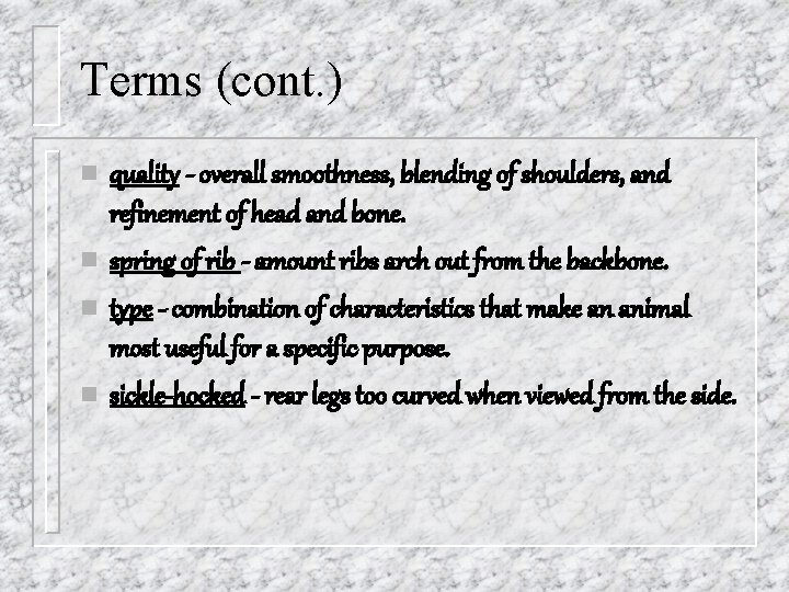 Terms (cont. ) n n quality - overall smoothness, blending of shoulders, and refinement