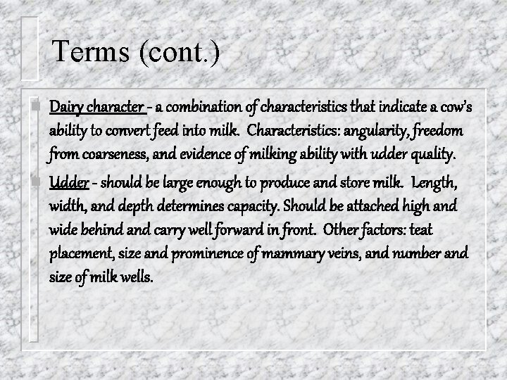 Terms (cont. ) n n Dairy character - a combination of characteristics that indicate