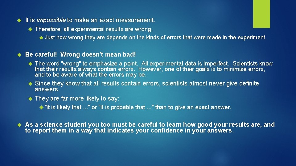  It is impossible to make an exact measurement. Therefore, all experimental results are