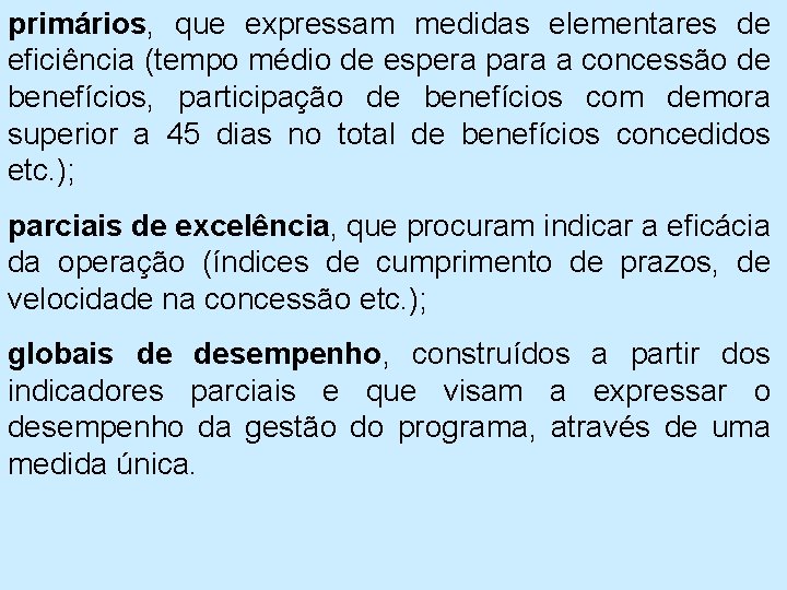 primários, que expressam medidas elementares de eficiência (tempo médio de espera para a concessão