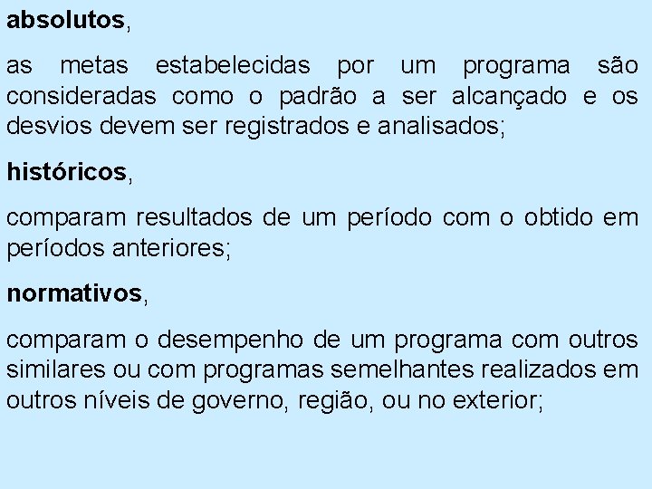 absolutos, as metas estabelecidas por um programa são consideradas como o padrão a ser
