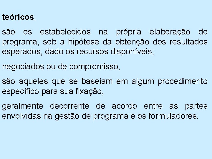 teóricos, são os estabelecidos na própria elaboração do programa, sob a hipótese da obtenção