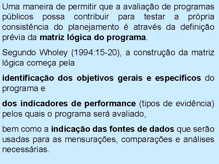 Uma maneira de permitir que a avaliação de programas públicos possa contribuir para testar