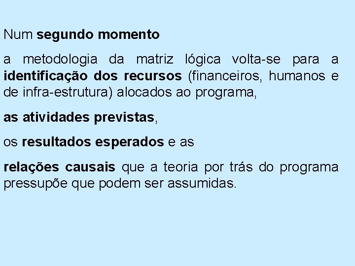 Num segundo momento a metodologia da matriz lógica volta se para a identificação dos