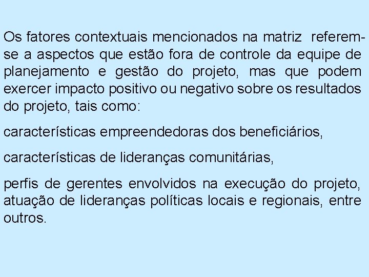  Os fatores contextuais mencionados na matriz referem se a aspectos que estão fora