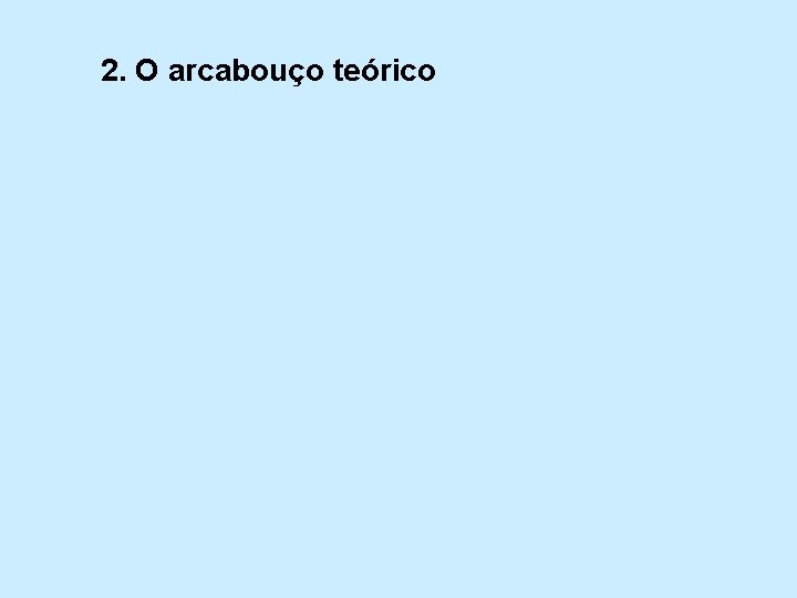 2. O arcabouço teórico 