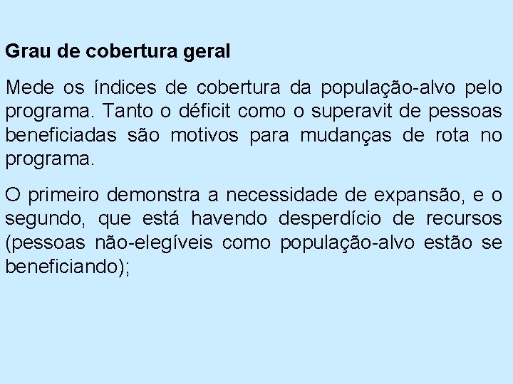 Grau de cobertura geral Mede os índices de cobertura da população alvo pelo programa.
