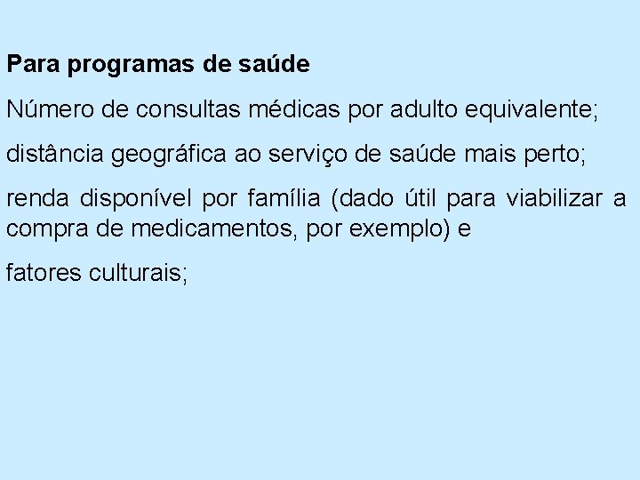 Para programas de saúde Número de consultas médicas por adulto equivalente; distância geográfica ao