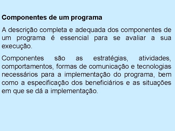 Componentes de um programa A descrição completa e adequada dos componentes de um programa