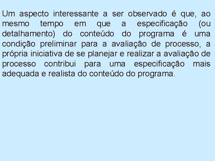 Um aspecto interessante a ser observado é que, ao mesmo tempo em que a