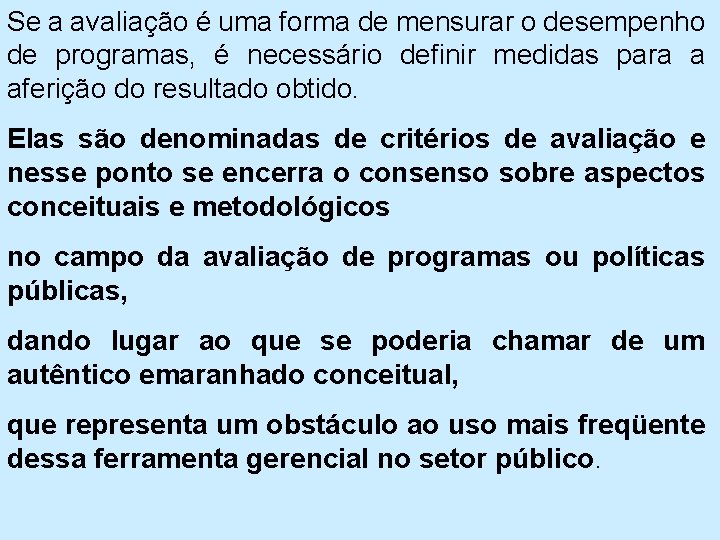 Se a avaliação é uma forma de mensurar o desempenho de programas, é necessário