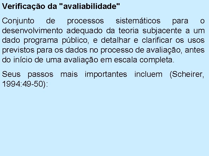 Verificação da "avaliabilidade" Conjunto de processos sistemáticos para o desenvolvimento adequado da teoria subjacente