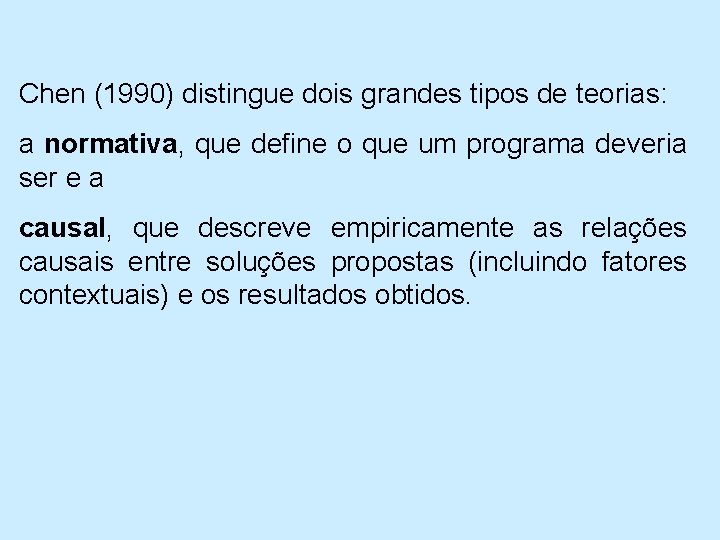 Chen (1990) distingue dois grandes tipos de teorias: a normativa, que define o que