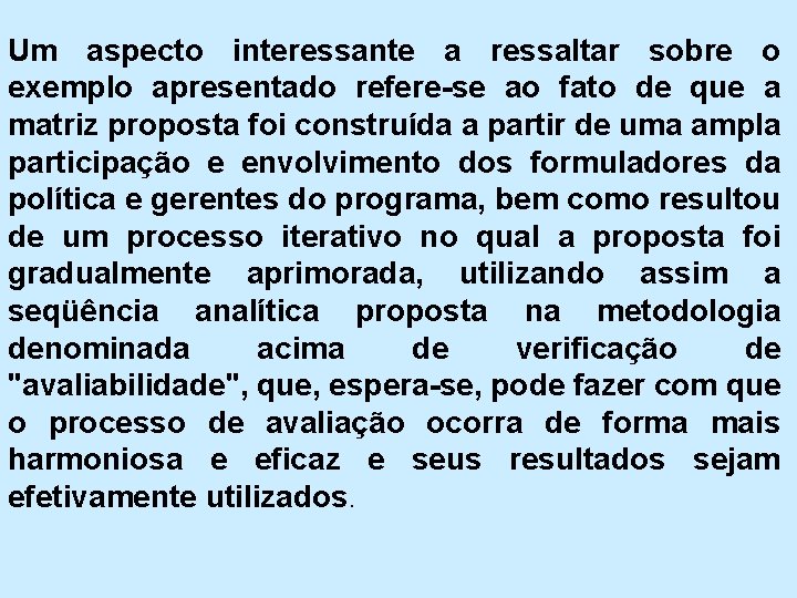 Um aspecto interessante a ressaltar sobre o exemplo apresentado refere-se ao fato de que