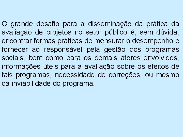 O grande desafio para a disseminação da prática da avaliação de projetos no setor