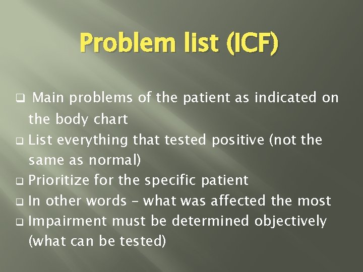 Problem list (ICF) q Main problems of the patient as indicated on q q