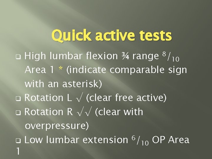 Quick active tests q q 1 High lumbar flexion ¾ range 8/10 Area 1