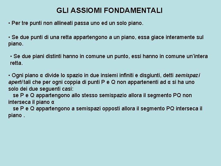 GLI ASSIOMI FONDAMENTALI • Per tre punti non allineati passa uno ed un solo