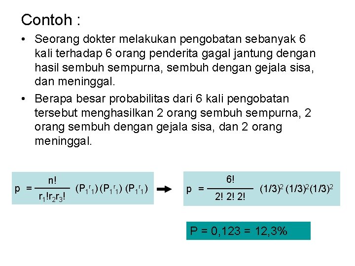 Contoh : • Seorang dokter melakukan pengobatan sebanyak 6 kali terhadap 6 orang penderita