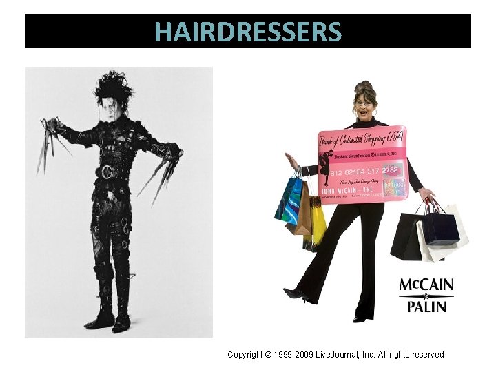 HAIRDRESSERS Copyright © 1999 -2009 Live. Journal, Inc. All rights reserved 