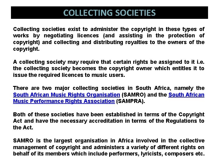 COLLECTING SOCIETIES Collecting societies exist to administer the copyright in these types of works