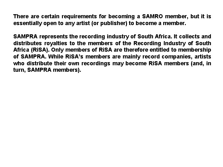 There are certain requirements for becoming a SAMRO member, but it is essentially open