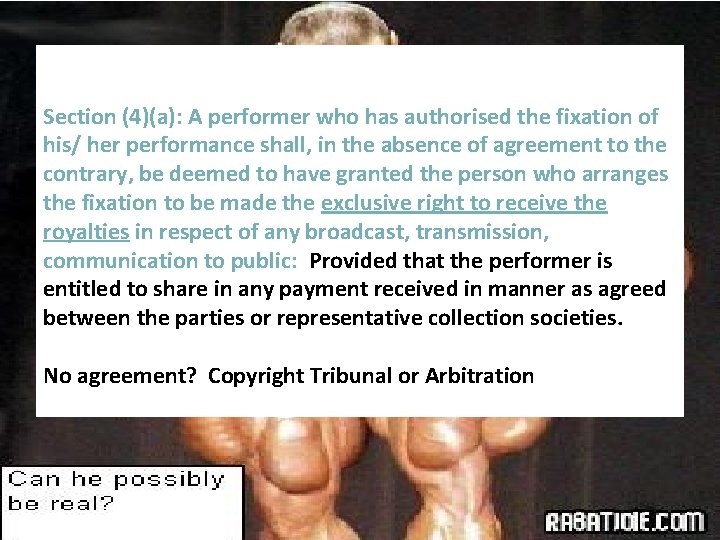 Section (4)(a): A performer who has authorised the fixation of his/ her performance shall,