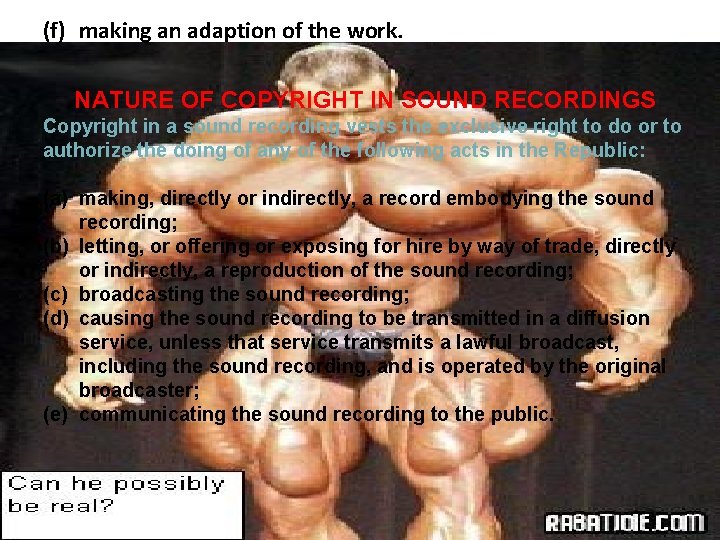 (f) making an adaption of the work. NATURE OF COPYRIGHT IN SOUND RECORDINGS Copyright