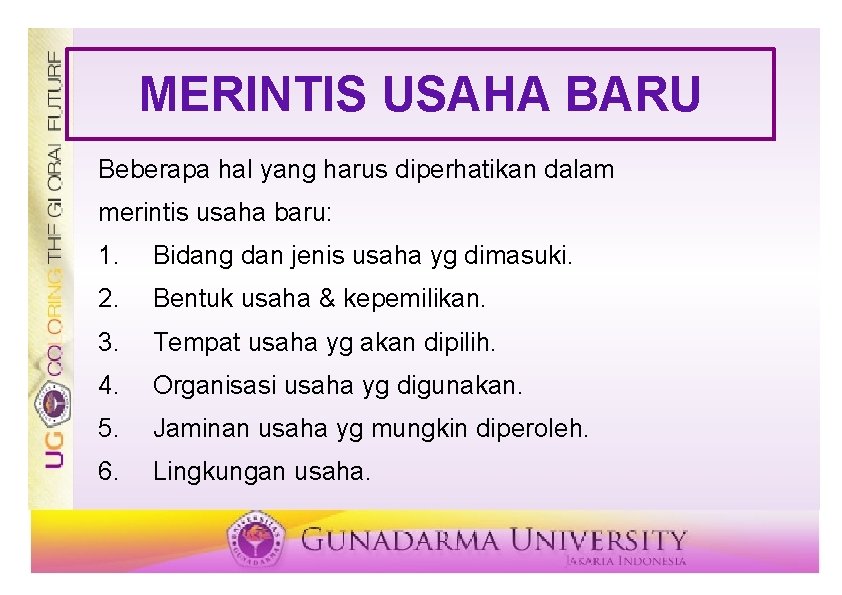 MERINTIS USAHA BARU Beberapa hal yang harus diperhatikan dalam merintis usaha baru: 1. Bidang