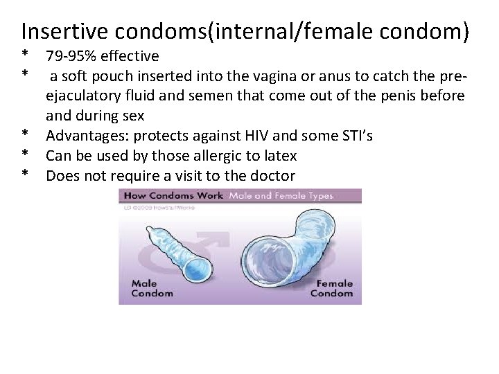 Insertive condoms(internal/female condom) * * * 79 -95% effective a soft pouch inserted into