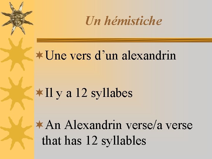 Un hémistiche ¬Une vers d’un alexandrin ¬Il y a 12 syllabes ¬An Alexandrin verse/a