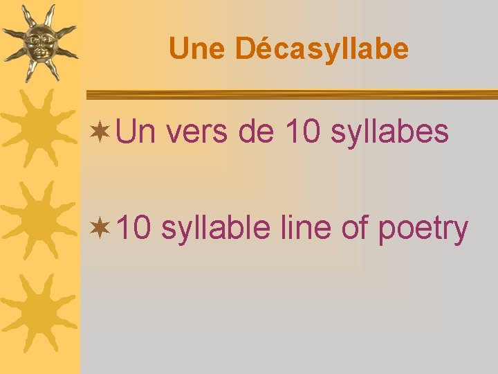 Une Décasyllabe ¬Un vers de 10 syllabes ¬ 10 syllable line of poetry 