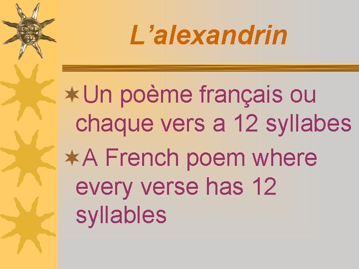 L’alexandrin ¬Un poème français ou chaque vers a 12 syllabes ¬A French poem where