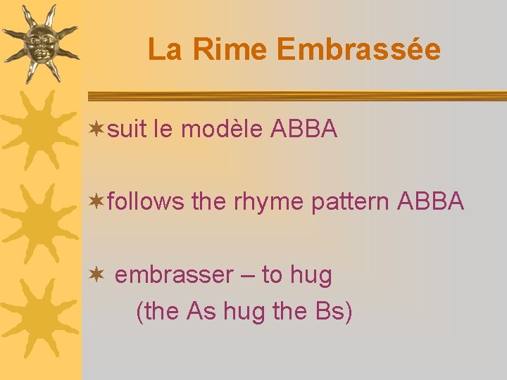 La Rime Embrassée ¬suit le modèle ABBA ¬follows the rhyme pattern ABBA ¬ embrasser